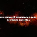 Réponse rapide : comment assaisonnez-vous les ustensiles de cuisine en fonte ?